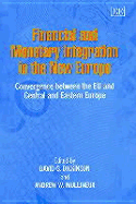 Financial and Monetary Integration in the New Europe: Convergence Between the Eu and Central and Eastern Europe