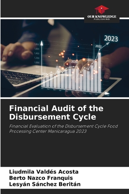 Financial Audit of the Disbursement Cycle - Valds Acosta, Liudmila, and Nazco Franquis, Berto, and Snchez Beritn, Lesyn