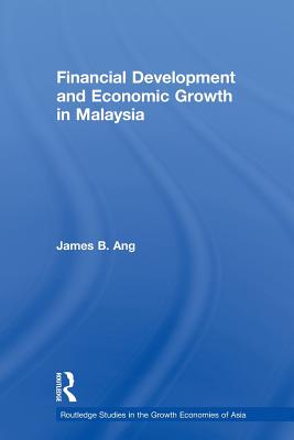 Financial Development and Economic Growth in Malaysia - Ang, James B.