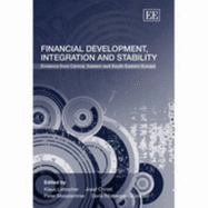 Financial Development, Integration and Stability: Evidence from Central, Eastern and South-Eastern Europe - Liebscher, Klaus (Editor), and Christl, Josef (Editor), and Mooslechner, Peter (Editor)