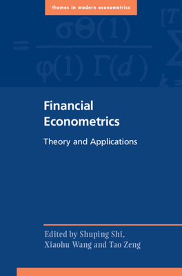 Financial Econometrics - Shi, Shuping (Editor), and Wang, Xiaohu (Editor), and Zeng, Tao (Editor)