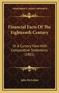 Financial Facts of the Eighteenth Century: Or a Cursory View with Comparative Statements (1801)