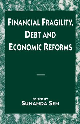 Financial Fragility, Debt and Economic Reforms - Sen, Sunanda (Editor)