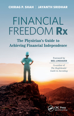 Financial Freedom Rx: The Physician's Guide to Achieving Financial Independence - Shah, Chirag, and Sridhar, Jayanth, MD