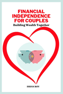 Financial Independence for Couples: Building Wealth Together