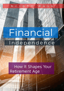 Financial Independence: How It Shapes Your Retirement Age