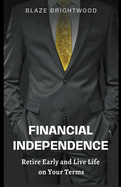 Financial Independence "Retire Early and Live Life on Your Terms"