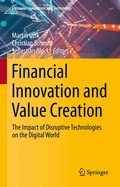 Financial Innovation and Value Creation: The Impact of Disruptive Technologies on the Digital World