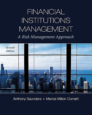 Financial Institutions Management: A Risk Management Approach - Saunders, Anthony, and Cornett, Marcia