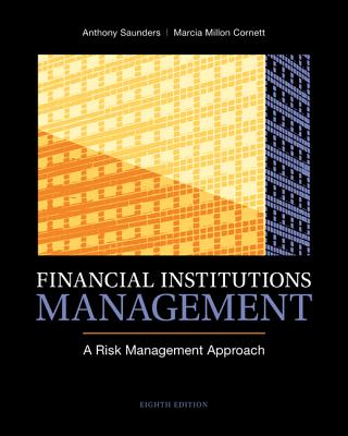 Financial Institutions Management: A Risk Management Approach - Saunders, Anthony, and Cornett, Marcia