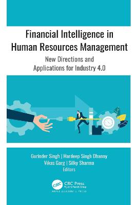 Financial Intelligence in Human Resources Management: New Directions and Applications for Industry 4.0 - Singh, Gurinder (Editor), and Singh Dhanny, Hardeep (Editor), and Garg, Vikas (Editor)