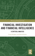 Financial Investigation and Financial Intelligence: A Critical Analysis