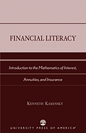 Financial Literacy: Introduction to the Mathematics of Interest, Annuities, and Insurance