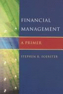 Financial Management: A Primer - Foerster, Stephen Robert