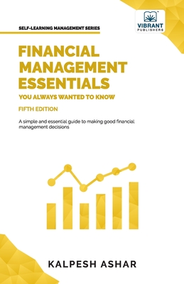 Financial Management Essentials You Always Wanted To Know - Ashar, Kalpesh, and Publishers, Vibrant