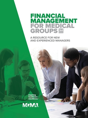 Financial Management for Medical Groups: A Resource for New and Experienced Managers - Mgma