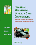 Financial Management of Health Care Organizations: An Introduction to Fundamental Tools, Concepts and Applications
