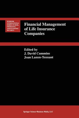 Financial Management of Life Insurance Companies - Cummins, J David (Editor), and Lamm-Tennant, Joan (Editor)