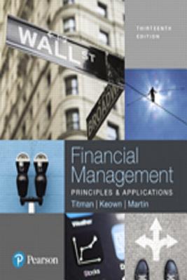 Financial Management: Principles and Applications, Student Value Edition Plus Myfinancelab with Pearson Etext -- Access Card Package - Titman, Sheridan, and Keown, Arthur J
