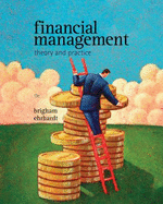 Financial Management: Theory and Practice (Book Only) - Brigham, Eugene F, and Ehrhardt, Michael C, PH.D.