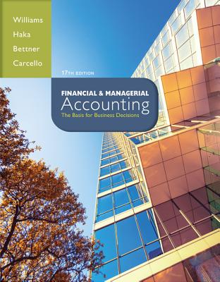 Financial & Managerial Accounting - Bettner, Mark, and Haka, Susan, and Williams, Jan