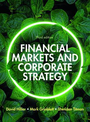 Financial Markets and Corporate Strategy: European Edition, 3e - Hillier, David, and Grinblatt, Mark, and Titman, Sheridan