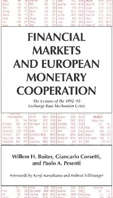 Financial Markets and European Monetary Cooperation: The Lessons of the 1992-93 Exchange Rate Mechanism Crisis - Buiter, Willem H., and Corsetti, Giancarlo, and Pesenti, Paolo A.