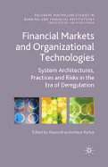 Financial Markets and Organizational Technologies: System Architectures, Practices and Risks in the Era of Deregulation