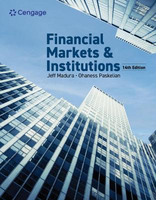 Financial Markets & Institutions - Madura, Jeff, and Paskelian, Ohaness