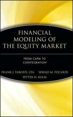 Financial Modeling of the Equity Market: From Capm to Cointegration - Fabozzi, Frank J, and Focardi, Sergio M, and Kolm, Petter N
