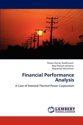 Financial Performance Analysis - Avadhanam, Pawan Kumar, and Achanta, Ravi Prakash, and Manthena, Rajeshwar