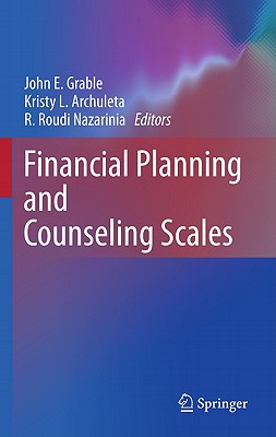 Financial Planning and Counseling Scales - Grable, John E (Editor), and Archuleta, Kristy L (Editor), and Nazarinia Roy, R Roudi (Editor)