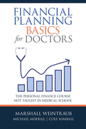 Financial Planning Basics for Doctors: The Personal Finance Course Not Taught in Medical School