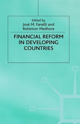Financial Reform in Developing Countries - Fanelli, Jos Mara (Editor), and Medhora, Rohinton (Editor)