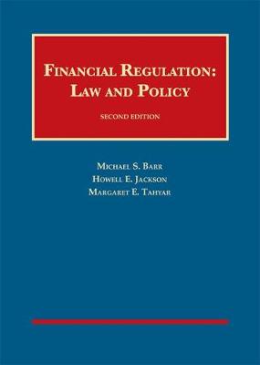 Financial Regulation: Law and Policy - Barr, Michael S., and Jackson, Howell E., and Tahyar, Margaret E.