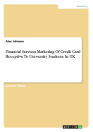 Financial Services Marketing of Credit Card Receptive to University Students in UK