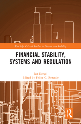 Financial Stability, Systems and Regulation - Kregel, Jan, and Rezende, Felipe C. (Editor)