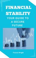 Financial Stability: Your Guide to a Secure Future