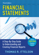 Financial Statements: A Step-By-Step Guide to Understanding and Creating Financial Reports