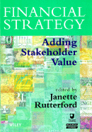 Financial Strategy, Financial Strategy: Adding Stakeholder Value - Rutterford, Janette (Editor)