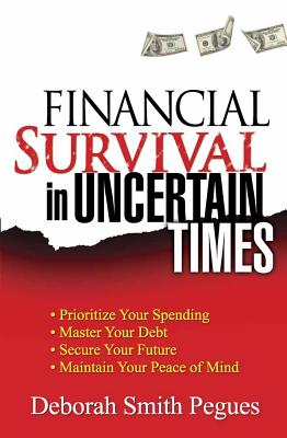 Financial Survival in Uncertain Times - Smith Pegues, Deborah