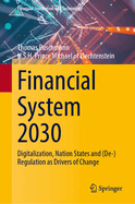 Financial System 2030: Digitalization, Nation States and (De-)Regulation as Drivers of Change