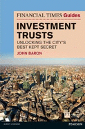 Financial Times Guide to Investment Trusts: Unlocking the City's Best Kept Secret