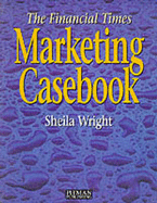 Financial Times Marketing Casebook - Wright, Sheila