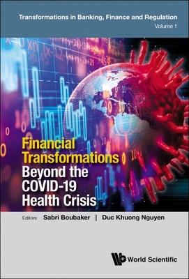 Financial Transformations Beyond the Covid-19 Health Crisis - Boubaker, Sabri (Editor), and Nguyen, Duc Khuong (Editor)