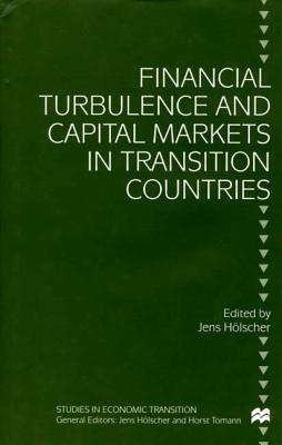 Financial Turbulence and Capital Markets in Transition Countries - Holscher, Jens (Editor)