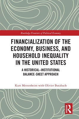 Financialization of the Economy, Business, and Household Inequality in the United States: A Historical-Institutional Balance-Sheet Approach - Mettenheim, Kurt, and Butzbach, Olivier