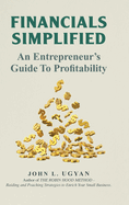 Financials Simplified: An Entrepreneur's Guide to Profitability