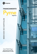 Financiamiento MiPyme en el Mercado de Capitales: Manual prctico para el empresario argentino