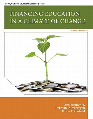 Financing Education in a Climate of Change - Brimley, Vern, and Verstegen, Deborah A., and Garfield, Rulon R.